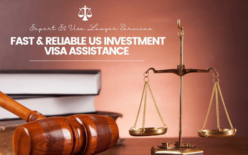 E2 Visa Lawyer